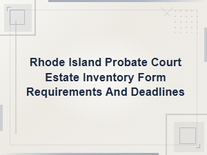 Rhode Island Probate Court Estate Inventory Requirements