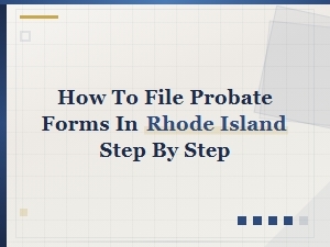 Filing Probate Forms in Rhode Island: Step-by-Step Guide