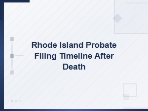 Rhode Island Probate Filing Deadlines After Death