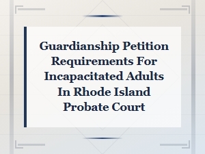 Rhode Island Guardianship Petition Requirements