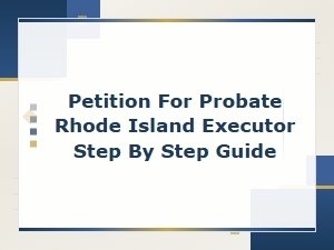 Rhode Island Probate: Executor's Step-by-Step Guide