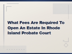 Rhode Island Probate Court Estate Filing Fees