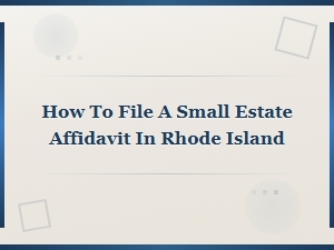 Filing a Small Estate Affidavit in Rhode Island