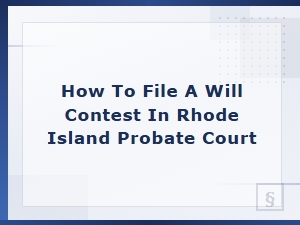 How to File a Will Contest in Rhode Island